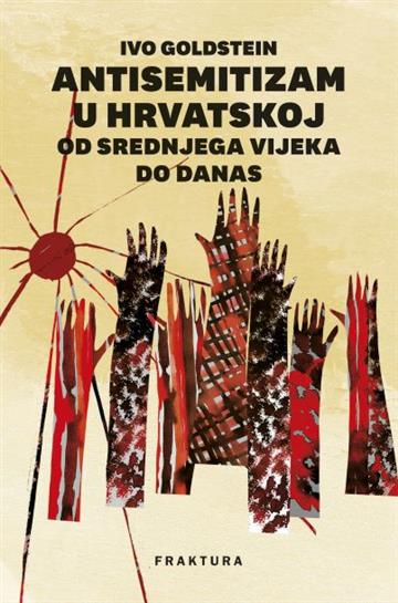 Knjiga Antisemitizam u Hrvatskoj autora Ivo Goldstein izdana 2022 kao tvrdi uvez dostupna u Knjižari Znanje.