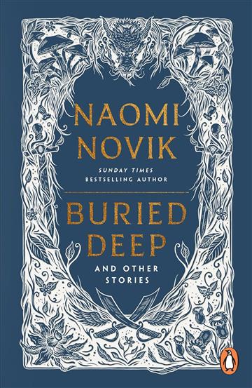 Knjiga Buried Deep and Other Stories autora Naomi Novik izdana 2025 kao meki uvez dostupna u Knjižari Znanje.
