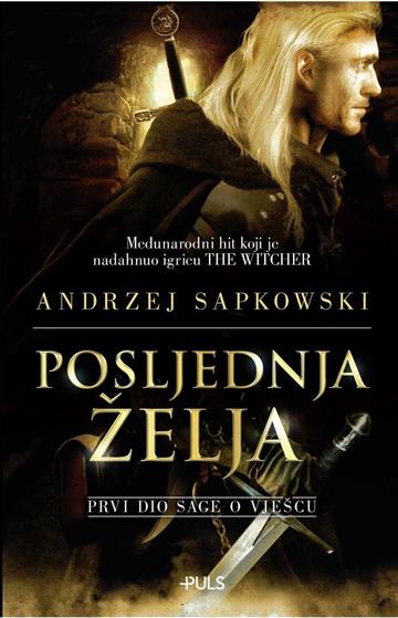Knjiga Posljednja želja autora Andrzej Sapkowski izdana 2018 kao meki uvez dostupna u Knjižari Znanje.