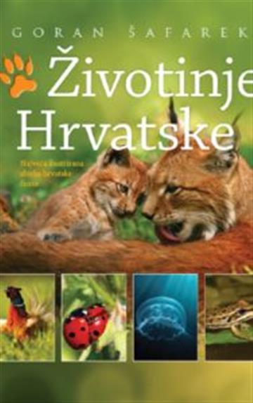 Knjiga Životinje Hrvatske autora Goran Šafarek izdana 2016 kao tvrdi uvez dostupna u Knjižari Znanje.