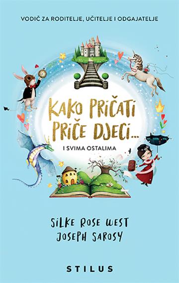 Knjiga Kako pričati priče djeci autora Silke Rose West i Joseph Sarosy izdana 2021 kao meki uvez dostupna u Knjižari Znanje.