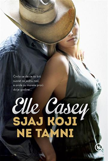 Knjiga Sjaj koji ne tamni autora Elle Casey izdana 2017 kao meki uvez dostupna u Knjižari Znanje.
