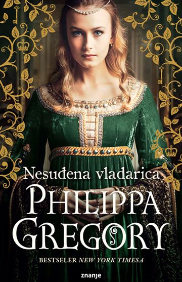 Knjiga Nesuđena vladarica autora Philippa Gregory izdana  kao meki uvez dostupna u Knjižari Znanje.