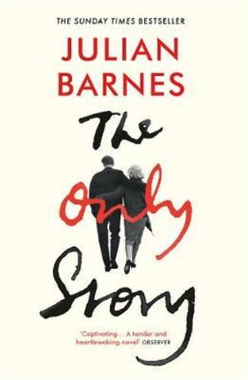 Knjiga The Only Story autora Julian Barnes izdana 2019 kao meki uvez dostupna u Knjižari Znanje.