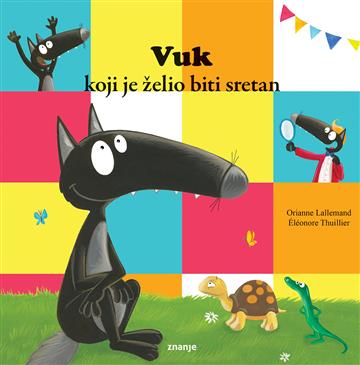 Knjiga Vuk koji je želio biti sretan autora Orianne Lallemand izdana 2025 kao meki uvez dostupna u Knjižari Znanje.