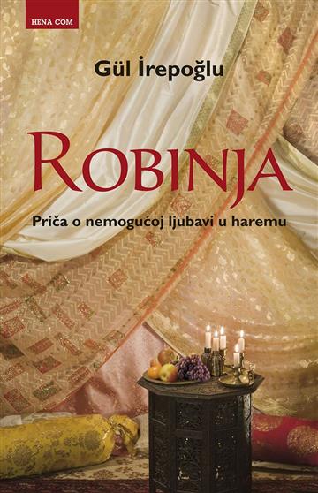 Knjiga Robinja autora Gul Irepoglu izdana 2013 kao meki uvez dostupna u Knjižari Znanje.