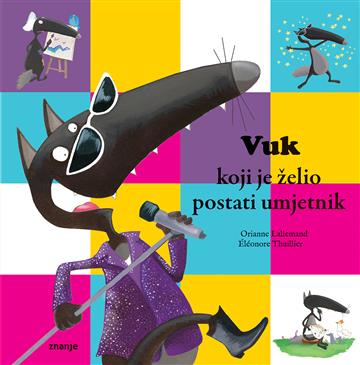 Knjiga Vuk koji je želio postati umjetnik autora Orianne   Lallemand izdana 2025 kao meki uvez dostupna u Knjižari Znanje.