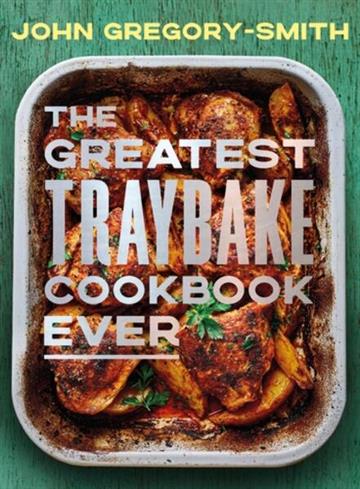 Knjiga Greatest Traybake Cookbook Ever autora John Gregory-Smith izdana 2026 kao tvrdi uvez dostupna u Knjižari Znanje.