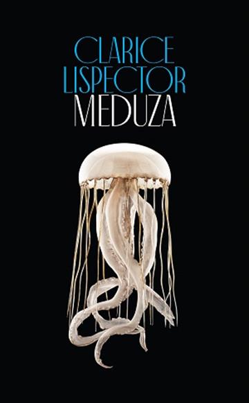 Knjiga Meduza autora Clarice Lispector izdana 2019 kao meki uvez dostupna u Knjižari Znanje.