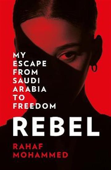 Knjiga Rebel: My Escape from Saudi Arabia autora Rahaf Mohammed izdana 2022 kao meki uvez dostupna u Knjižari Znanje.