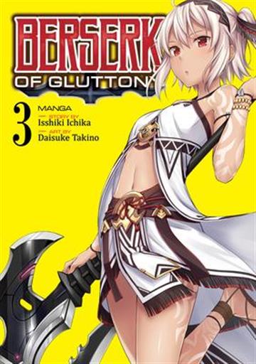 Knjiga Berserk of Gluttony, vol. 03 autora Isshiki Ichika izdana 2021 kao meki uvez dostupna u Knjižari Znanje.