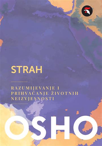 Knjiga Strah: Razumijevanje i prihvaćanje životnih neizvjesnosti autora Osho izdana 2026 kao meki uvez dostupna u Knjižari Znanje.