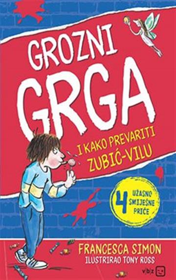 Knjiga Grozni Grga i kako prevariti Zubić-vilu autora Francesca Simon izdana 2022 kao meki uvez dostupna u Knjižari Znanje.