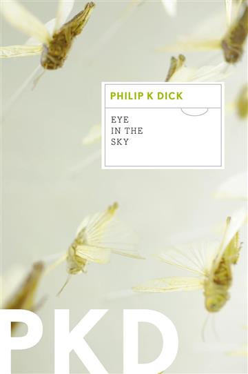 Knjiga Eye in the Sky autora Philip K. Dick izdana 2012 kao meki uvez dostupna u Knjižari Znanje.