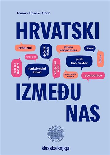 Knjiga Hrvatski između nas autora Tamara Gazdić-Alerić izdana 2023 kao tvrdi uvez dostupna u Knjižari Znanje.