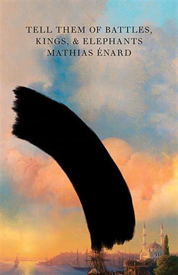 Knjiga Tell Them of Battles autora Mathias Énard izdana 2018 kao meki uvez dostupna u Knjižari Znanje.