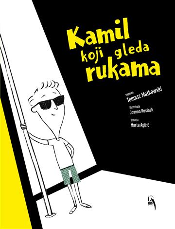 Knjiga Kamil koji gleda rukama autora Tomasz Malkowski izdana 2023 kao tvrdi uvez dostupna u Knjižari Znanje.