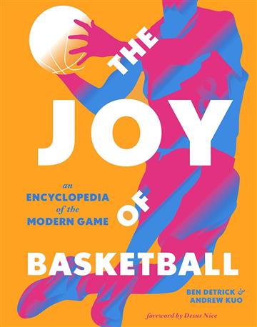 Knjiga Joy of Basketball autora Ben Detrick izdana 2021 kao tvrdi uvez dostupna u Knjižari Znanje.
