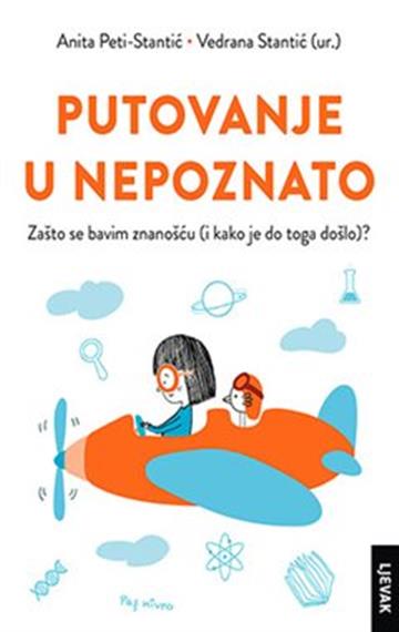 Knjiga Putovanje u nepoznato autora Vedrana Stantić Anita Peti-Stantić izdana 2021 kao meki uvez dostupna u Knjižari Znanje.