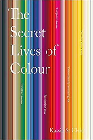 Knjiga Secret Lives of Colour autora Kassia St. Clair izdana 2018 kao meki uvez dostupna u Knjižari Znanje.