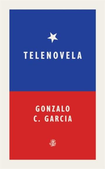 Knjiga Telenovela autora Gonzalo C. Garcia izdana 2025 kao meki uvez dostupna u Knjižari Znanje.