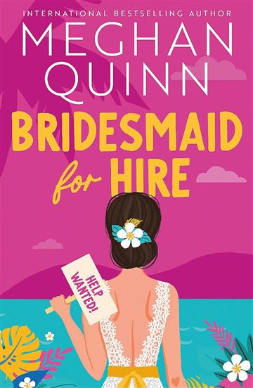 Knjiga Bridesmaid for Hire autora Meghan Quinn izdana 2024 kao meki uvez dostupna u Knjižari Znanje.