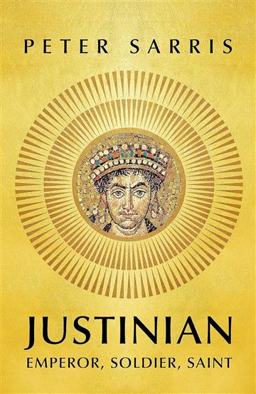 Knjiga Justinian autora Peter Sarris izdana 2023 kao meki uvez dostupna u Knjižari Znanje.