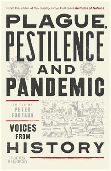 Knjiga Plague, Pestilence and Pandemic: Voices from History autora Peter Furtado izdana 2022 kao meki uvez dostupna u Knjižari Znanje.
