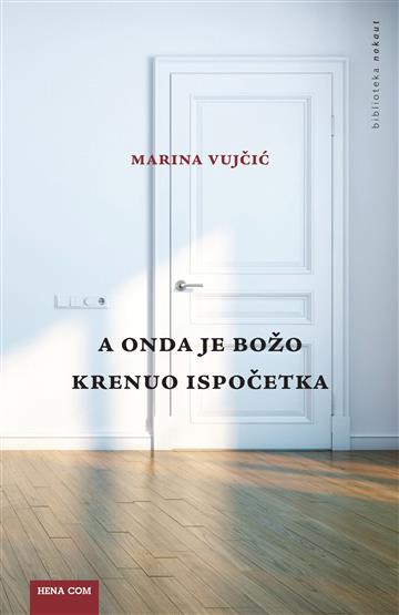 Knjiga A onda je Božo krenuo ispočetka autora Marina Vujčić izdana 2014 kao meki uvez dostupna u Knjižari Znanje.