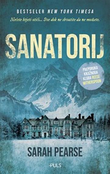 Knjiga Sanatorij autora Sarah Pearse izdana 2022 kao meki uvez dostupna u Knjižari Znanje.
