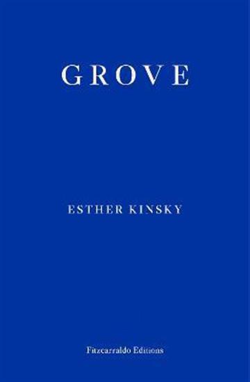 Knjiga Grove autora Esther Kinsky izdana 2020 kao meki uvez dostupna u Knjižari Znanje.
