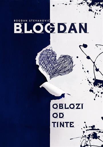 Knjiga Oblozi od tinte autora Bogdan Stevanović Blogdan izdana 2019 kao meki uvez dostupna u Knjižari Znanje.