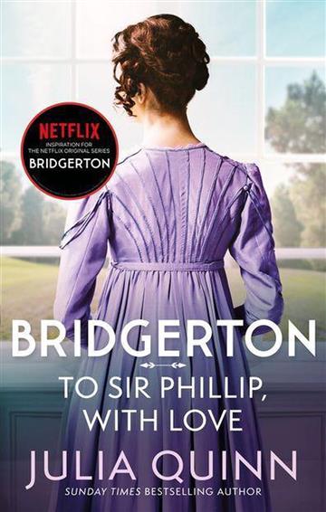 Knjiga To Sir Phillip, With Love autora Julia Quinn izdana 2021 kao meki uvez dostupna u Knjižari Znanje.