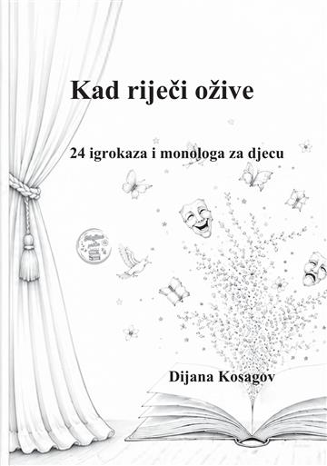 Knjiga Kad riječi ožive autora Dijana Kosagov izdana 2026 kao tvrdi uvez dostupna u Knjižari Znanje.