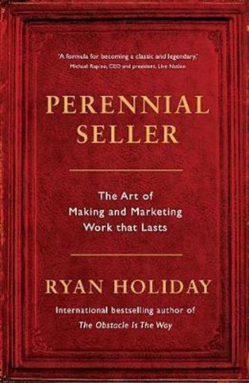 Knjiga Perennial Seller autora Ryan Holiday izdana 2017 kao meki uvez dostupna u Knjižari Znanje.