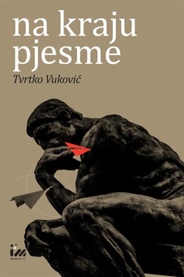 Knjiga Na kraju pjesme autora Tvrtko Vuković izdana 2018 kao meki uvez dostupna u Knjižari Znanje.