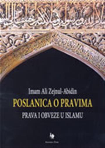 Knjiga Poslanica o pravima autora Imam Ali Zejnul-Abidin izdana 2009 kao meki uvez dostupna u Knjižari Znanje.