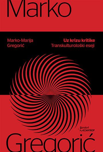 Knjiga Uz krizu kritike autora Marko - Marija Gregorić izdana 2020 kao meki uvez dostupna u Knjižari Znanje.