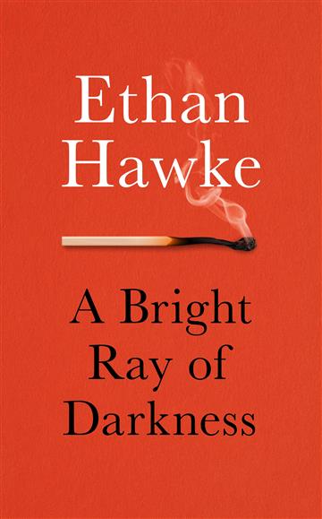 Knjiga A Bright Ray of Darkness autora Ethan Hawke izdana 2021 kao meki uvez dostupna u Knjižari Znanje.