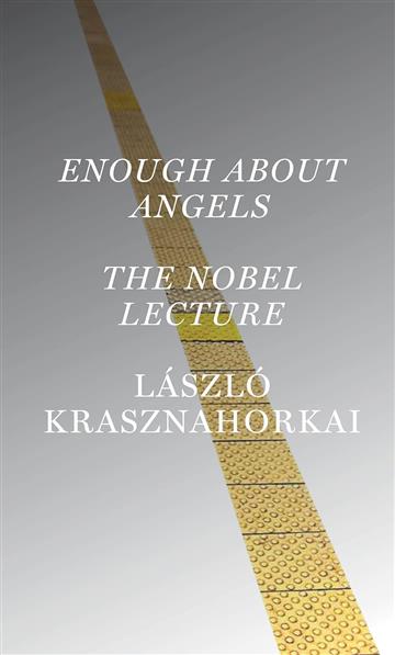 Knjiga Enough About Angels: Nobel Lecture autora Laszlo Krasznahorkai izdana 2026 kao meki uvez dostupna u Knjižari Znanje.