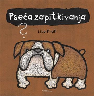 Knjiga Pseća zapitkivanja autora Lila Prap izdana 2024 kao tvrdi uvez dostupna u Knjižari Znanje.