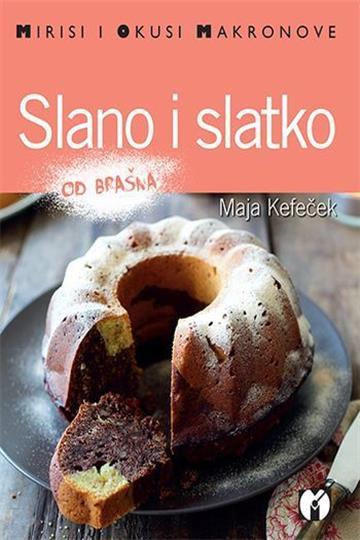 Knjiga Slano i slatko od brašna autora Maja Kefeček izdana 2014 kao meki uvez dostupna u Knjižari Znanje.
