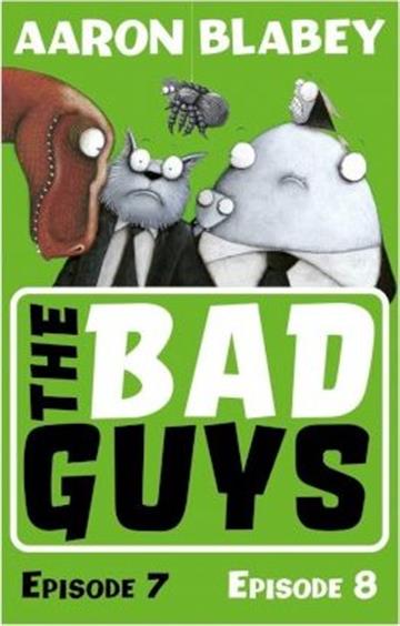 Knjiga Bad Guys: Episodes 7 and 8 autora Aaron Blabey izdana 2019 kao meki uvez dostupna u Knjižari Znanje.
