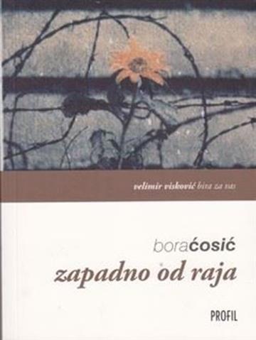 Knjiga Zapadno od raja autora Bora Ćosić izdana 2009 kao meki uvez dostupna u Knjižari Znanje.