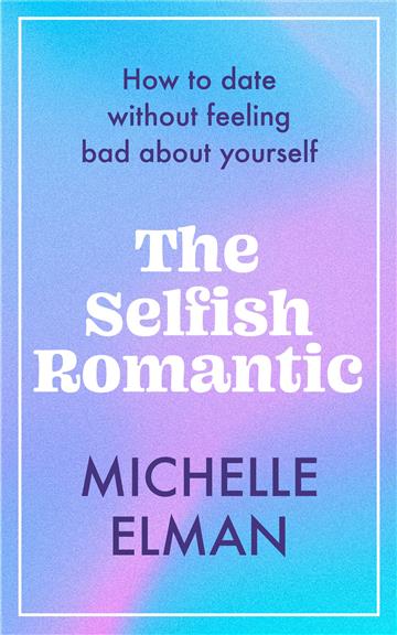 Knjiga Selfish Romantic autora Michelle Elman izdana 2023 kao tvrdi uvez dostupna u Knjižari Znanje.