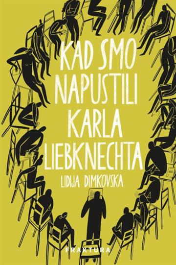 Knjiga Kad smo napustili Karla Liebknechta autora Lidija Dimkovska izdana 2021 kao tvrdi uvez dostupna u Knjižari Znanje.