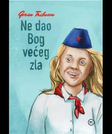 Knjiga Ne dao bog većeg zla autora Goran Tribuson izdana 2025 kao meki uvez dostupna u Knjižari Znanje.