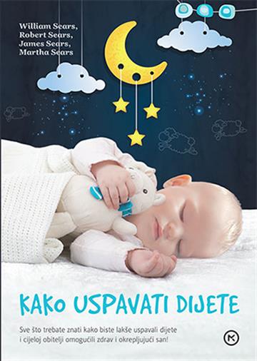 Knjiga Kako uspavati dijete autora William Sears izdana 2015 kao meki uvez dostupna u Knjižari Znanje.