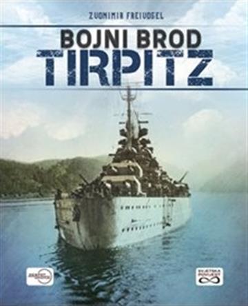 Knjiga Bojni brod Tirpitz autora Zvonimir Freivogel izdana 2022 kao meki uvez dostupna u Knjižari Znanje.