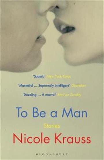 Knjiga To Be a Man autora Nicole Krauss izdana 2021 kao meki uvez dostupna u Knjižari Znanje.
